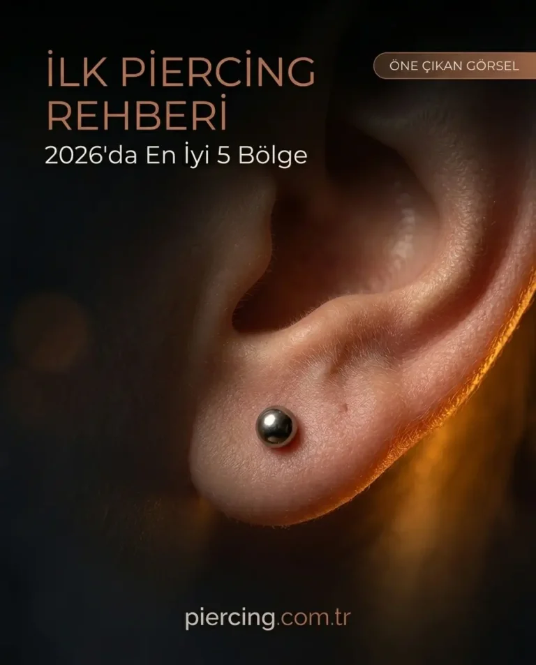 İlk Piercing Rehberi: Yaptırmadan Önce Bilmeniz Gerekenler