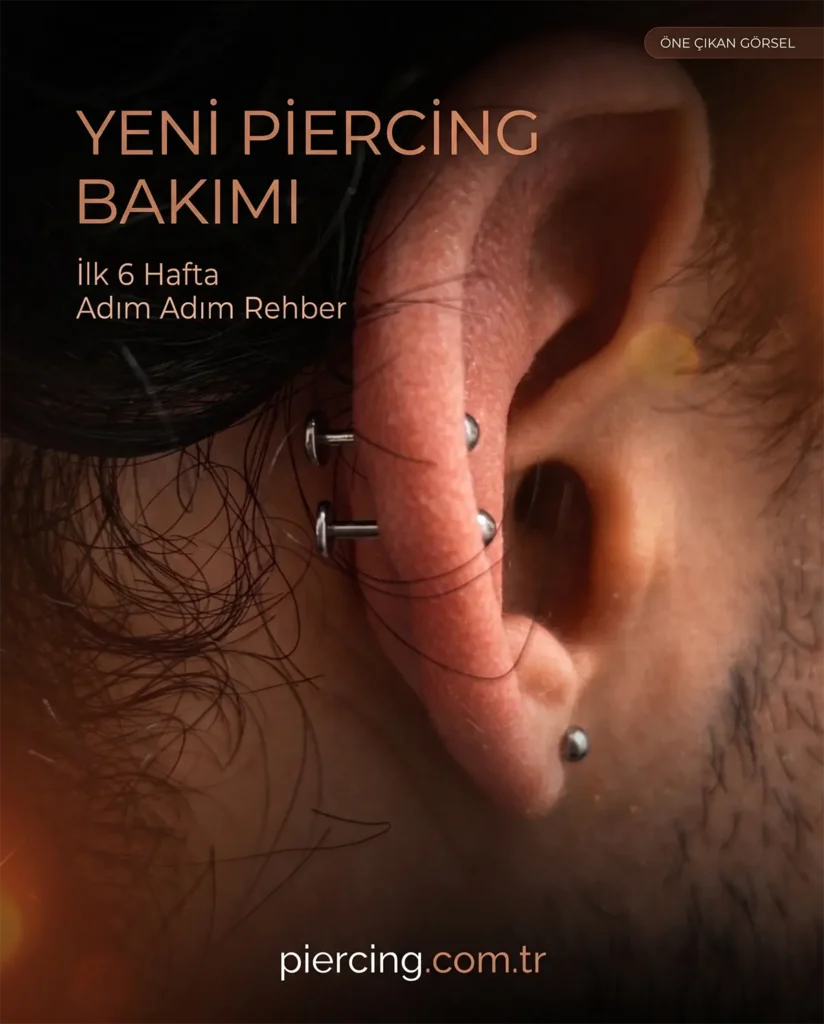 Yeni Piercing Bakımı: İlk 6 Haftada Sade ve Güvenli Rutin